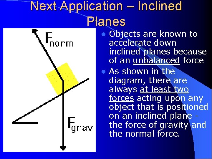 Next Application – Inclined Planes Objects are known to accelerate down inclined planes because