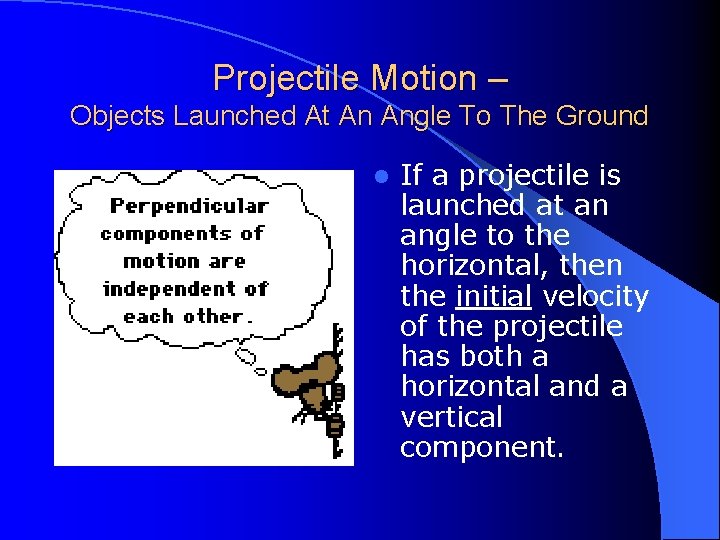 Projectile Motion – Objects Launched At An Angle To The Ground l If a