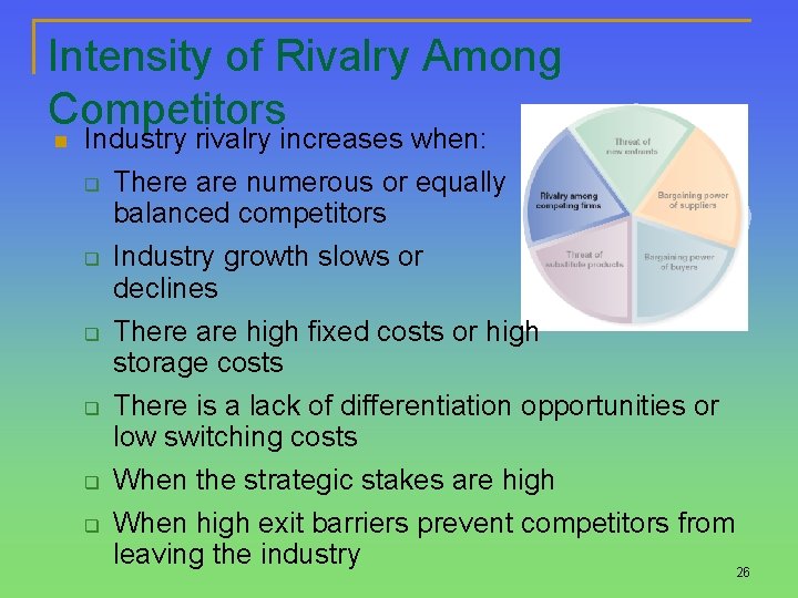 Intensity of Rivalry Among Competitors n Industry rivalry increases when: q There are numerous