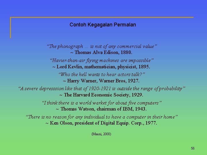 Contoh Kegagalan Permalan “The phonograph … is not of any commercial value” ~ Thomas