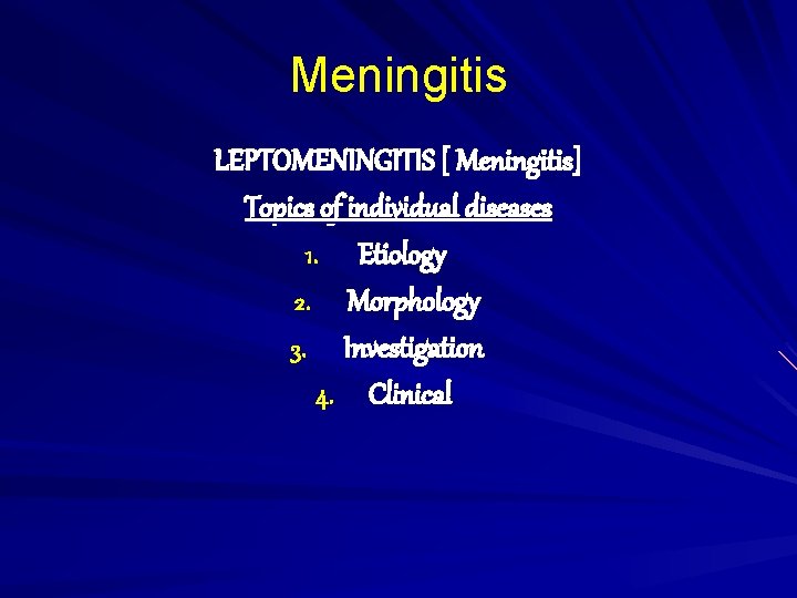 Meningitis LEPTOMENINGITIS [ Meningitis] Topics of individual diseases 1. Etiology 2. Morphology 3. Investigation