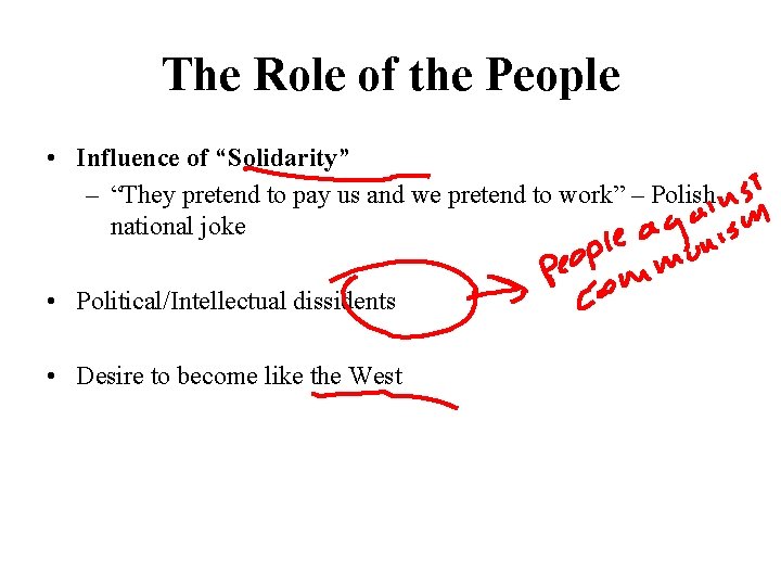 The Role of the People • Influence of “Solidarity” – “They pretend to pay