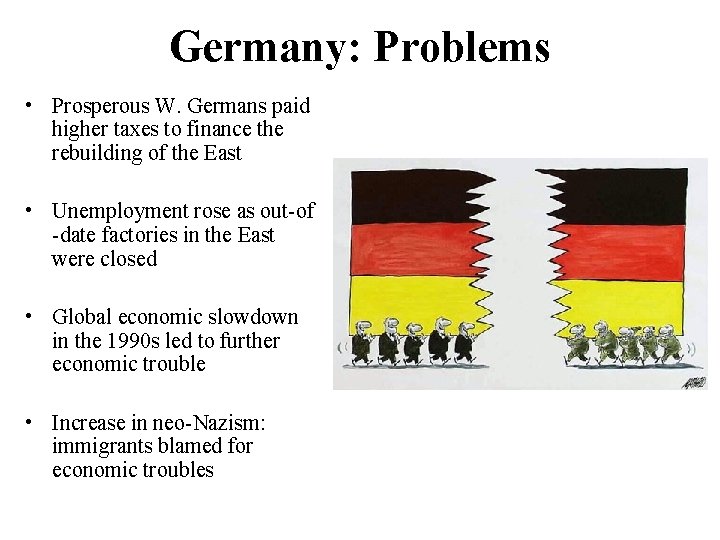 Germany: Problems • Prosperous W. Germans paid higher taxes to finance the rebuilding of