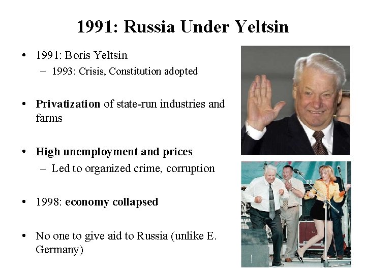 1991: Russia Under Yeltsin • 1991: Boris Yeltsin – 1993: Crisis, Constitution adopted •
