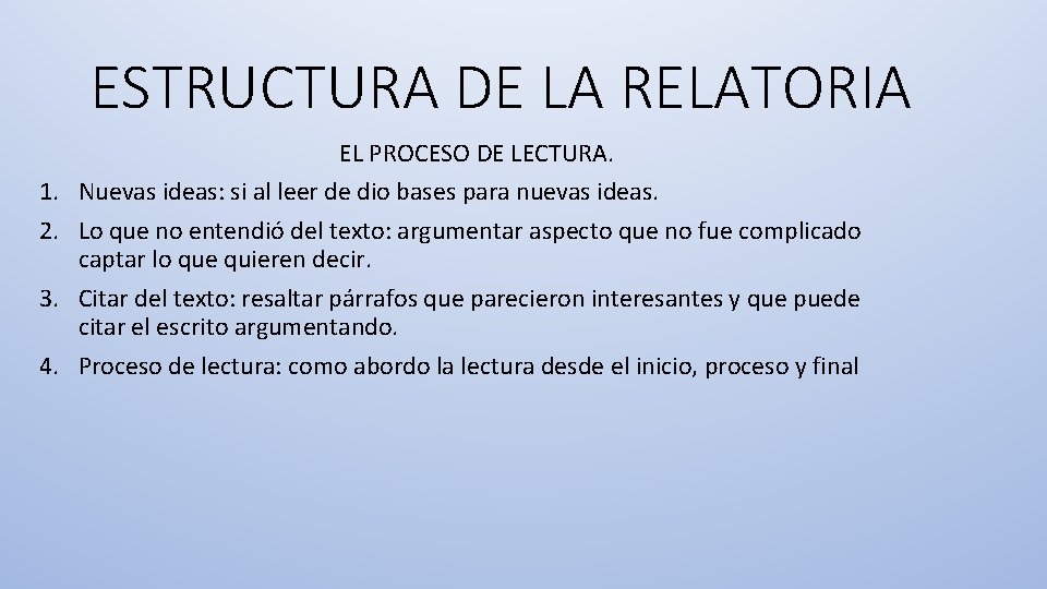 ESTRUCTURA DE LA RELATORIA 1. 2. 3. 4. EL PROCESO DE LECTURA. Nuevas ideas: