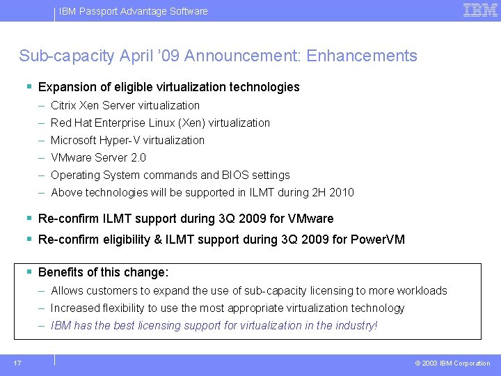 IBM Passport Advantage Software Sub-capacity April ’ 09 Announcement: Enhancements § Expansion of eligible