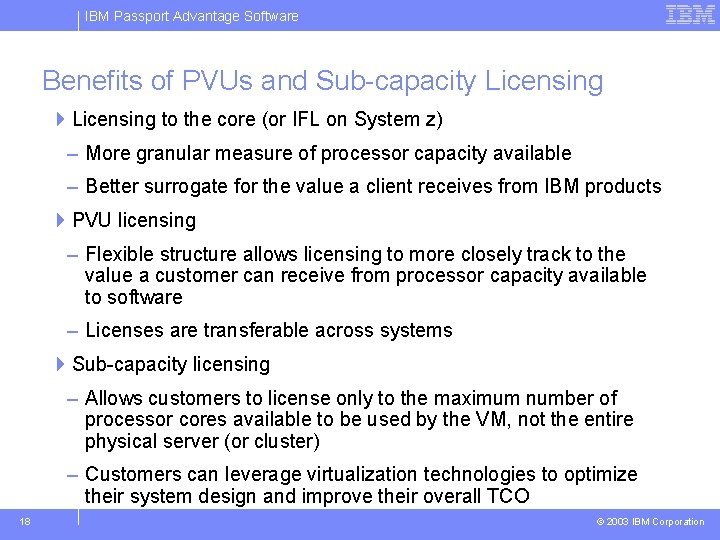 IBM Passport Advantage Software Benefits of PVUs and Sub-capacity Licensing 4 Licensing to the