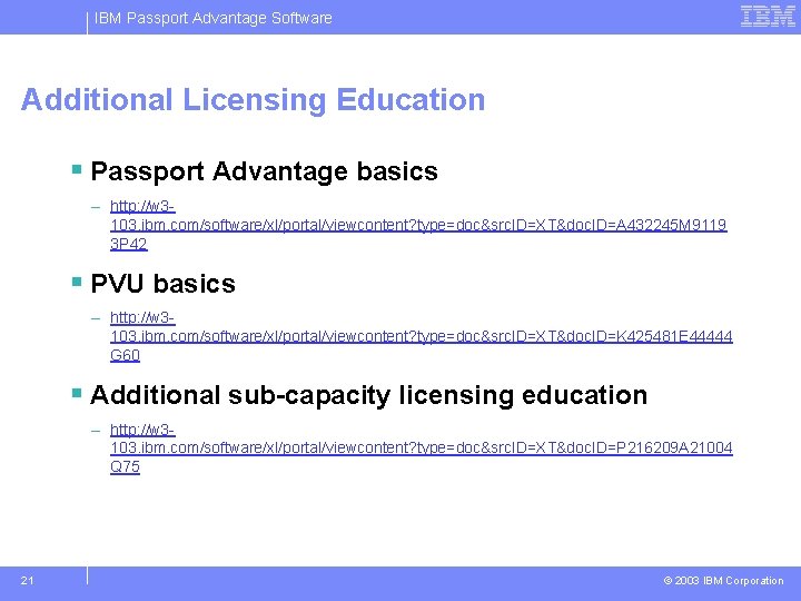 IBM Passport Advantage Software Additional Licensing Education § Passport Advantage basics – http: //w
