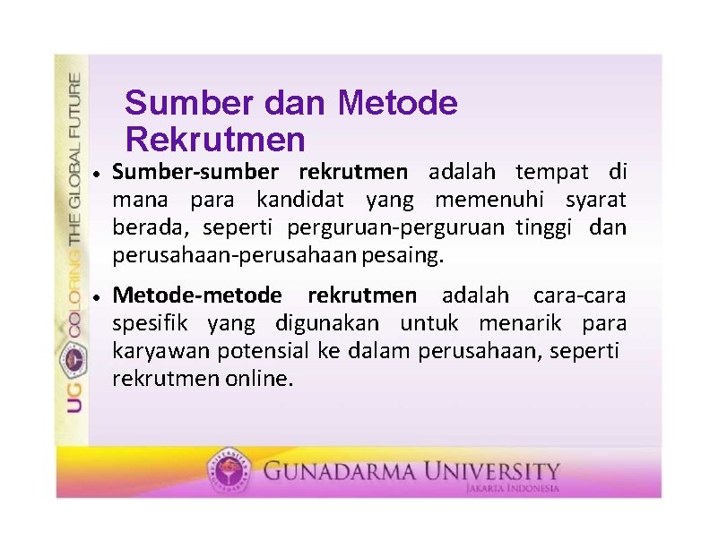 Sumber dan Metode Rekrutmen Sumber-sumber rekrutmen adalah tempat di mana para kandidat yang memenuhi