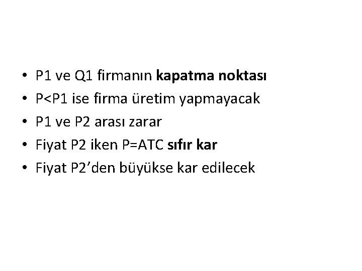 • • • P 1 ve Q 1 firmanın kapatma noktası P<P 1 • • • P 1 ve Q 1 firmanın kapatma noktası P<P 1