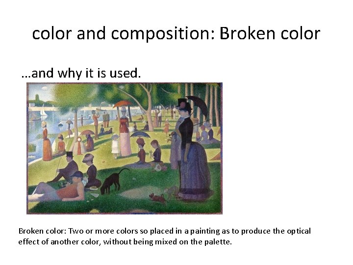 color and composition: Broken color …and why it is used. Broken color: Two or