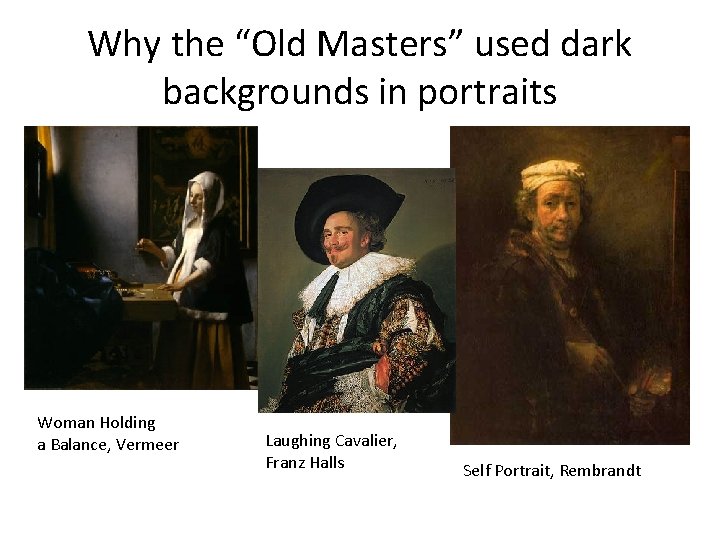 Why the “Old Masters” used dark backgrounds in portraits Woman Holding a Balance, Vermeer