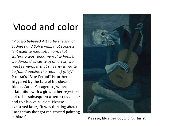 Mood and color “Picasso believed Art to be the son of Sadness and Suffering…