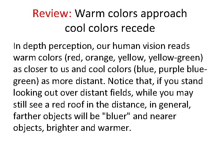 Review: Warm colors approach cool colors recede In depth perception, our human vision reads