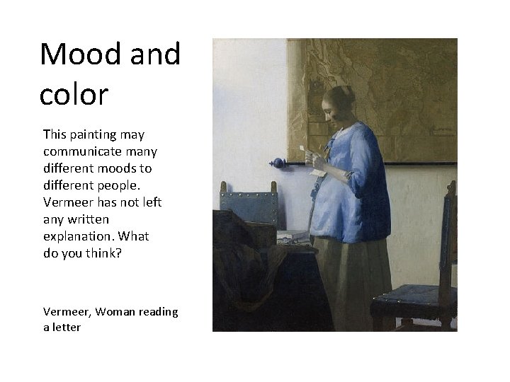 Mood and color This painting may communicate many different moods to different people. Vermeer