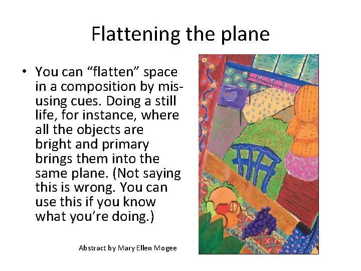 Flattening the plane • You can “flatten” space in a composition by misusing cues.
