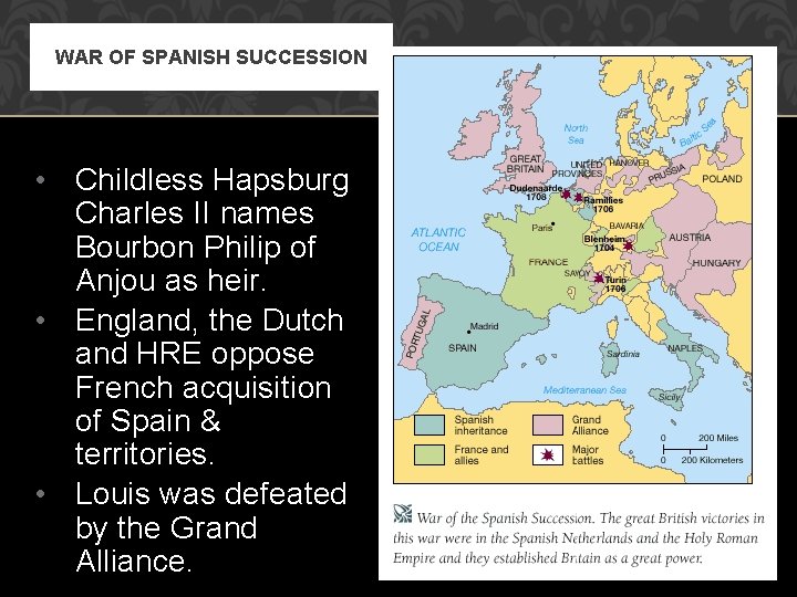 WAR OF SPANISH SUCCESSION • Childless Hapsburg Charles II names Bourbon Philip of Anjou