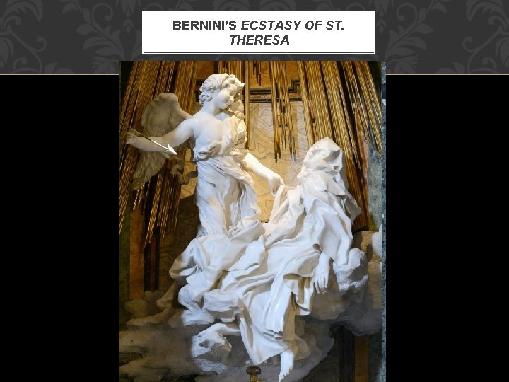 BERNINI’S ECSTASY OF ST. THERESA 