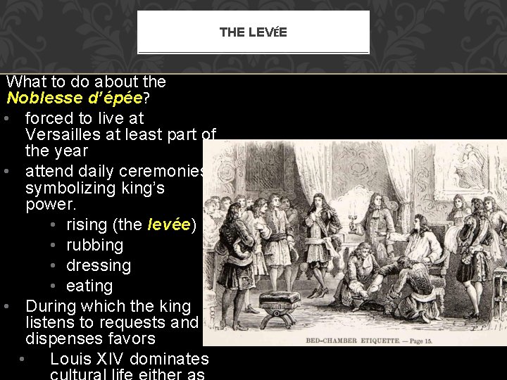 THE LEVÉE What to do about the Noblesse d’épée? • forced to live at