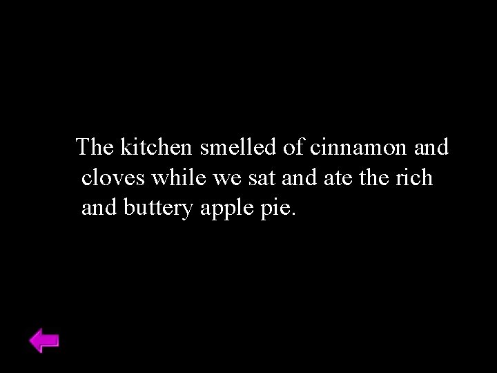 The kitchen smelled of cinnamon and cloves while we sat and ate the rich