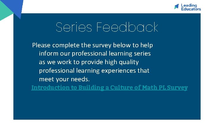Series Feedback Please complete the survey below to help inform our professional learning series