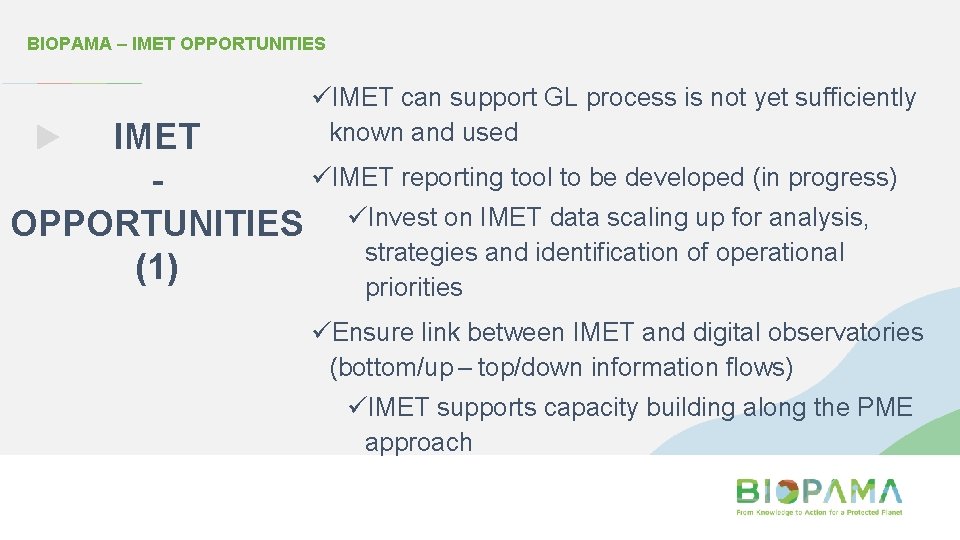 BIOPAMA – IMET OPPORTUNITIES üIMET can support GL process is not yet sufficiently known