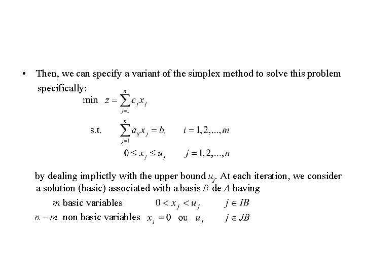  • Then, we can specify a variant of the simplex method to solve
