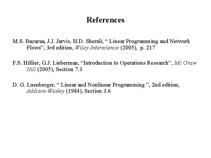 References M. S. Bazaraa, J. J. Jarvis, H. D. Sherali, “ Linear Programming and