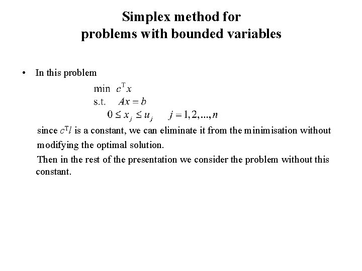 Simplex method for problems with bounded variables • In this problem since c. Tl