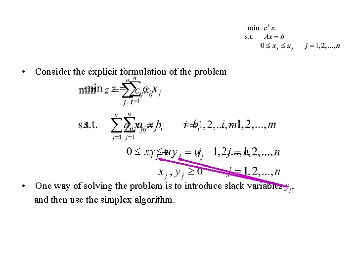  • Consider the explicit formulation of the problem • One way of solving