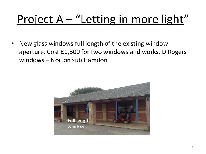 Project A – “Letting in more light” • New glass windows full length of