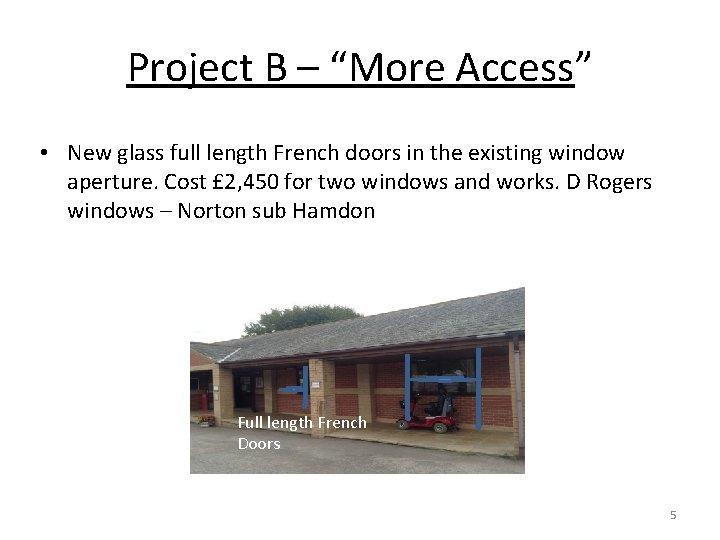 Project B – “More Access” • New glass full length French doors in the