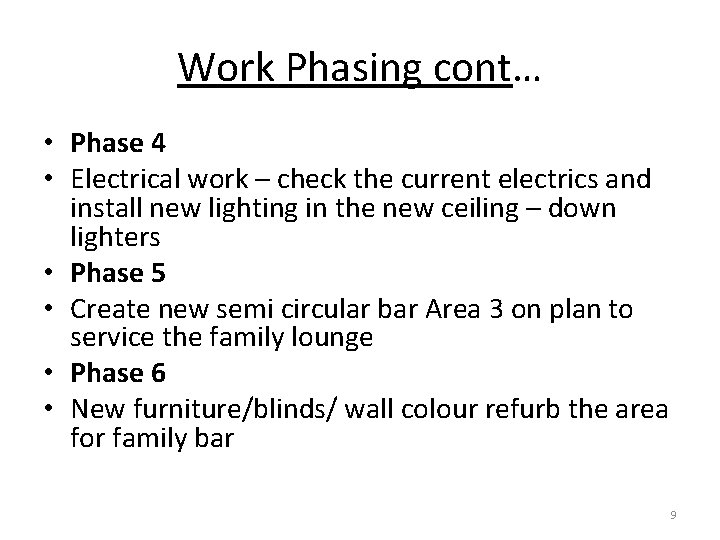 Work Phasing cont… • Phase 4 • Electrical work – check the current electrics