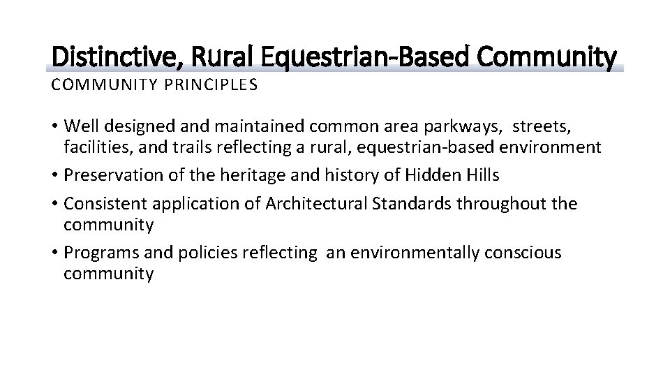 Distinctive, Rural Equestrian-Based Community COMMUNITY PRINCIPLES • Well designed and maintained common area parkways,