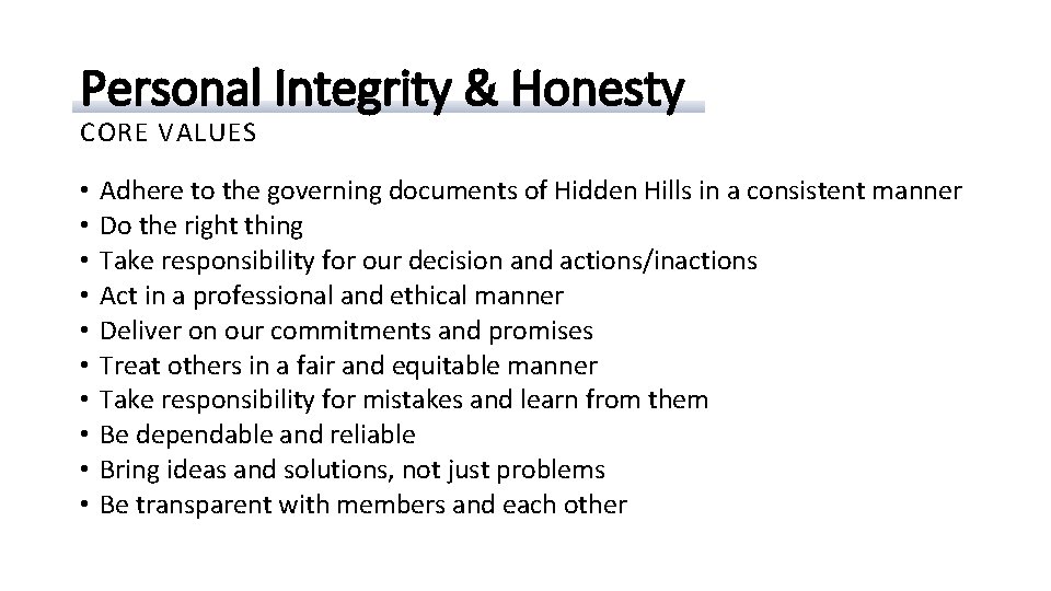 Personal Integrity & Honesty CORE VALUES • • • Adhere to the governing documents