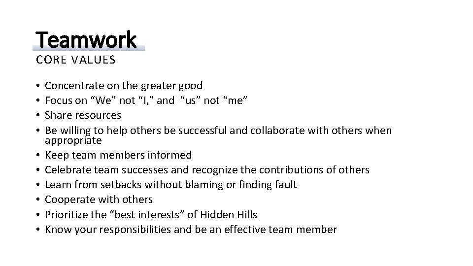 Teamwork CORE VALUES • • • Concentrate on the greater good Focus on “We”