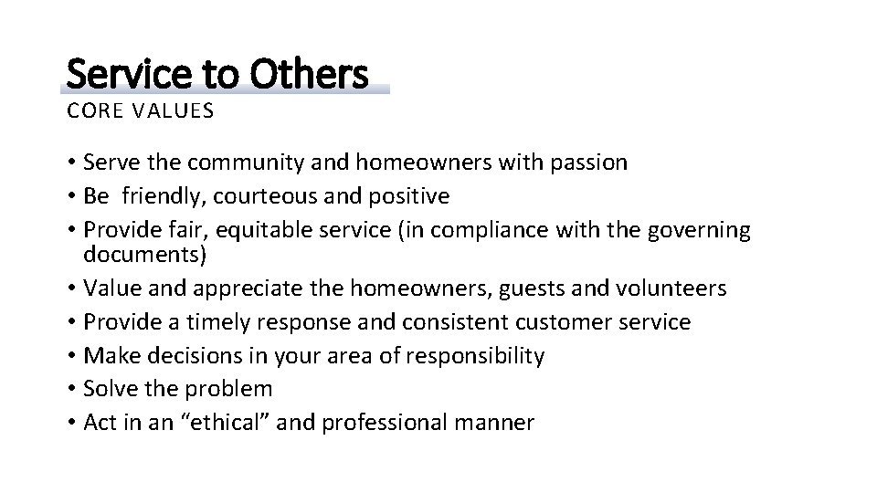 Service to Others CORE VALUES • Serve the community and homeowners with passion •