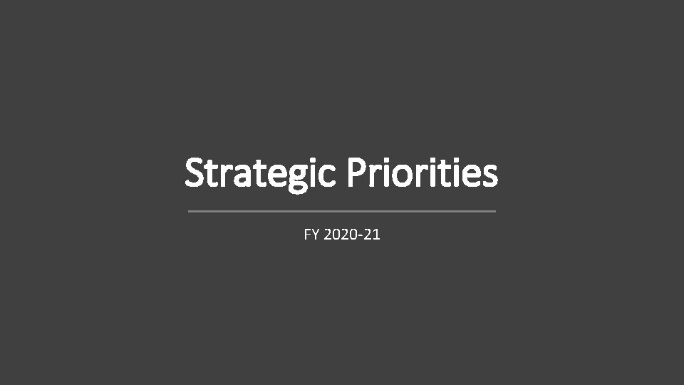Strategic Priorities FY 2020 -21 