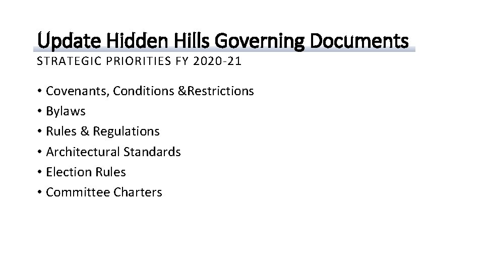Update Hidden Hills Governing Documents STRATEGIC PRIORITIES FY 2020 -21 • Covenants, Conditions &Restrictions