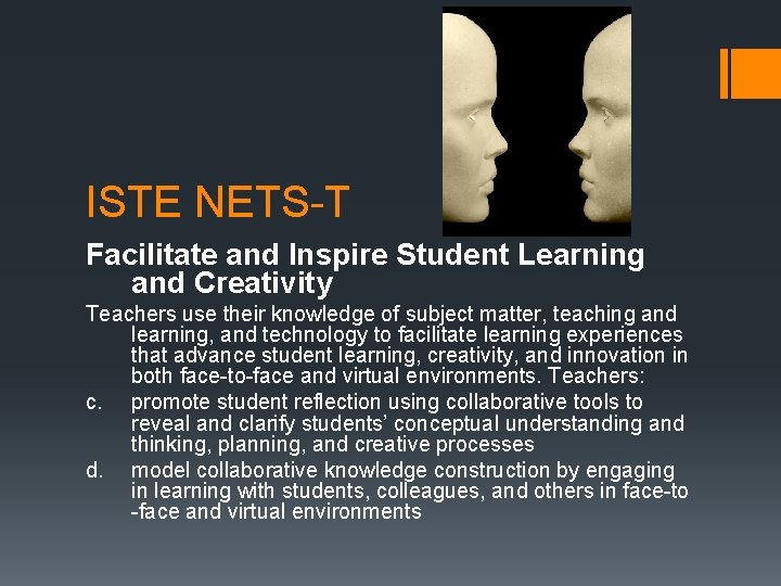 ISTE NETS-T Facilitate and Inspire Student Learning and Creativity Teachers use their knowledge of