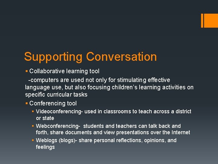 Supporting Conversation § Collaborative learning tool -computers are used not only for stimulating effective