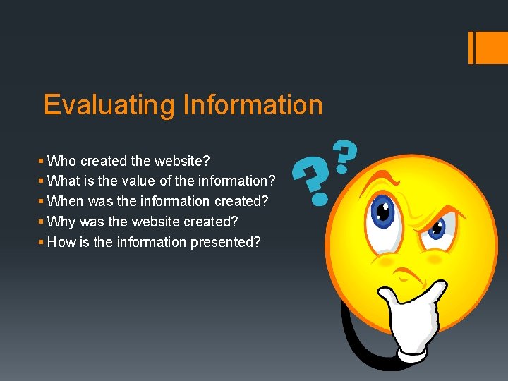 Evaluating Information § Who created the website? § What is the value of the