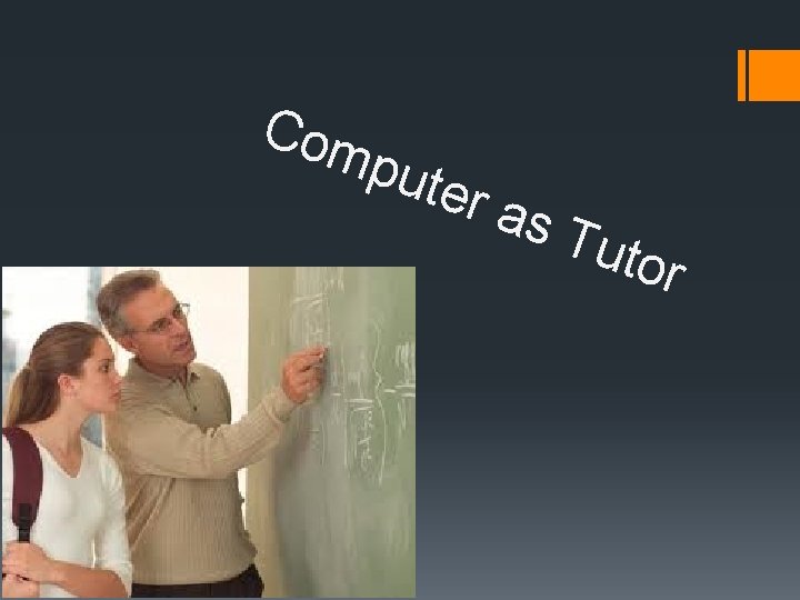 Com pute r as Tuto r 