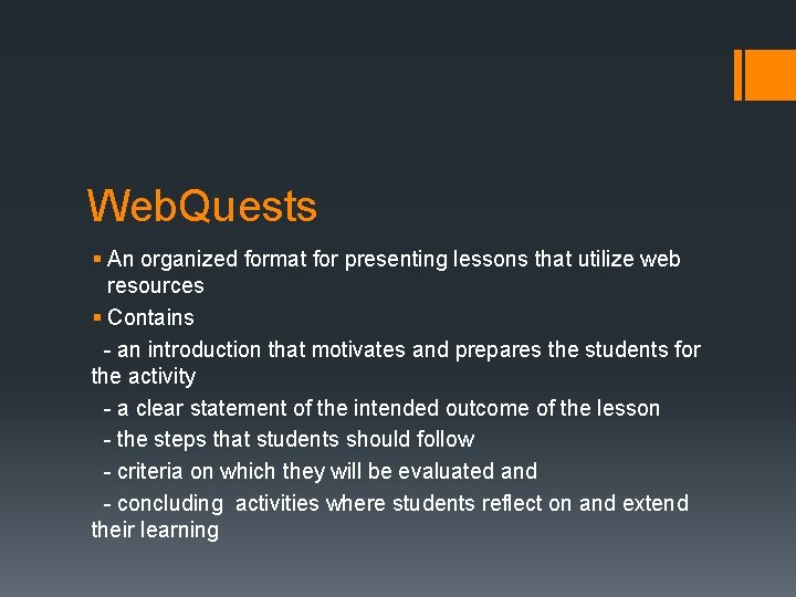 Web. Quests § An organized format for presenting lessons that utilize web resources §