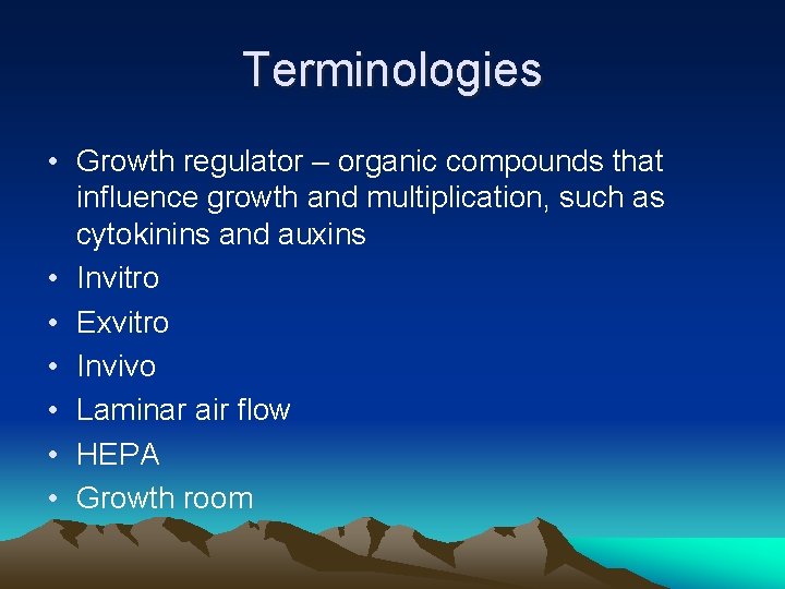 Terminologies • Growth regulator – organic compounds that influence growth and multiplication, such as