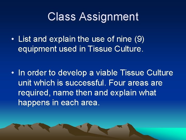 Class Assignment • List and explain the use of nine (9) equipment used in