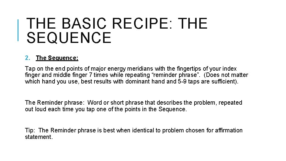 THE BASIC RECIPE: THE SEQUENCE 2. The Sequence: Tap on the end points of
