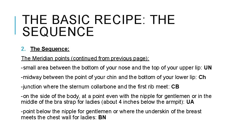THE BASIC RECIPE: THE SEQUENCE 2. The Sequence: The Meridian points (continued from previous