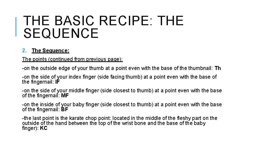 THE BASIC RECIPE: THE SEQUENCE 2. The Sequence: The points (continued from previous page):