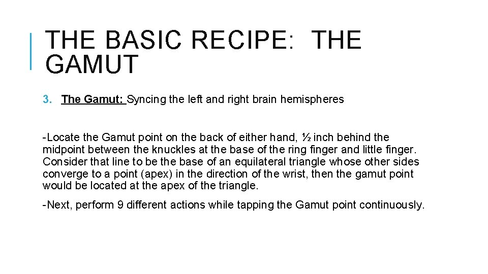 THE BASIC RECIPE: THE GAMUT 3. The Gamut: Syncing the left and right brain